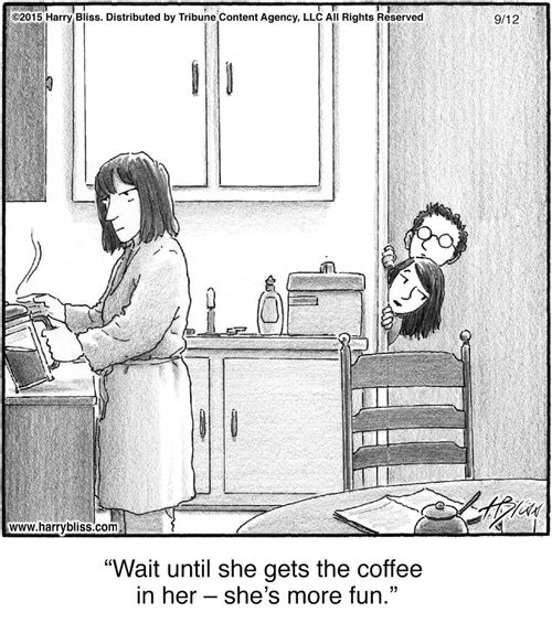 "Wait until she gets the coffee in her — she's more fun."