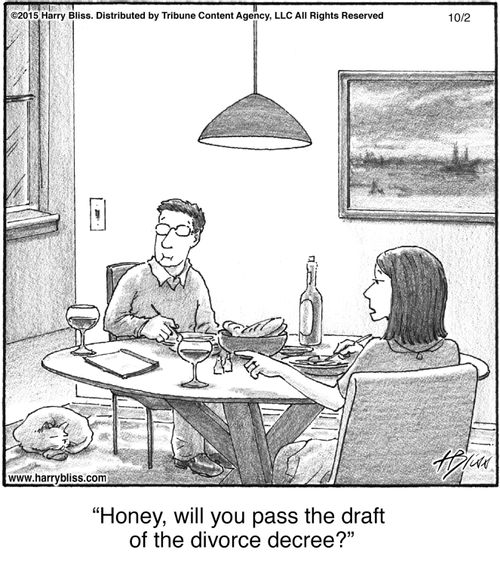 "Honey, will you pass the draft of the divorce decree?"