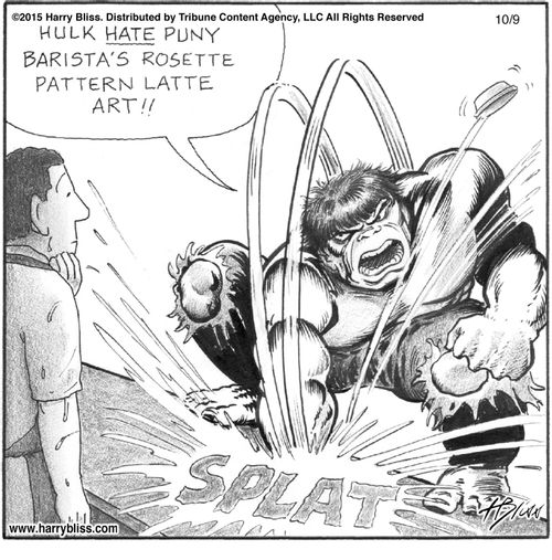 "Hulk hate puny barista’s rosette pattern latte art!!"