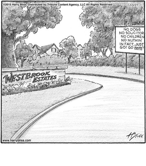 "No dogs. No solicitors. No children. No nuthin'. In fact, just go! Go away!"