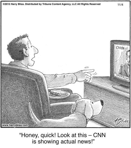 "Honey, quick! Look at this — CNN is showing actual news!"