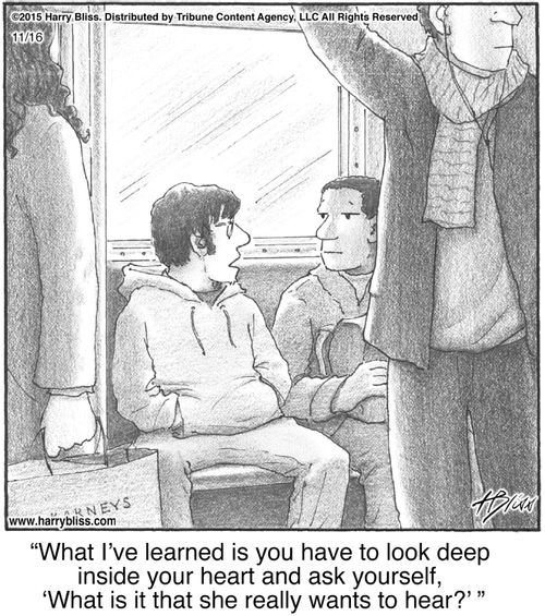 "What I’ve learned is you have to look deep inside your heart and ask yourself, ‘What is it that she really wants to hear?’"
