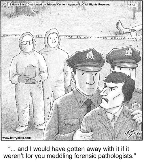 "... and I would have gotten away with it if it weren’t for you meddling forensic pathologists."