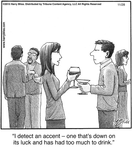 "I detect an accent — one that's down on its luck and has had too much to drink."