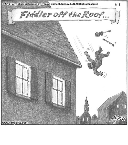 "Fiddler off the roof..."