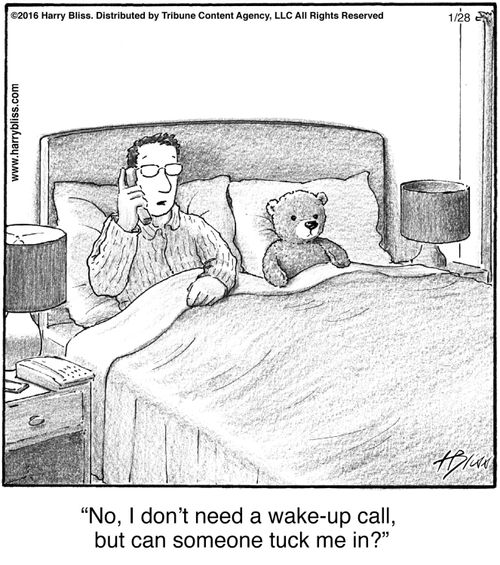 "No, I don’t need a wake-up call, but can someone tuck me in?"
