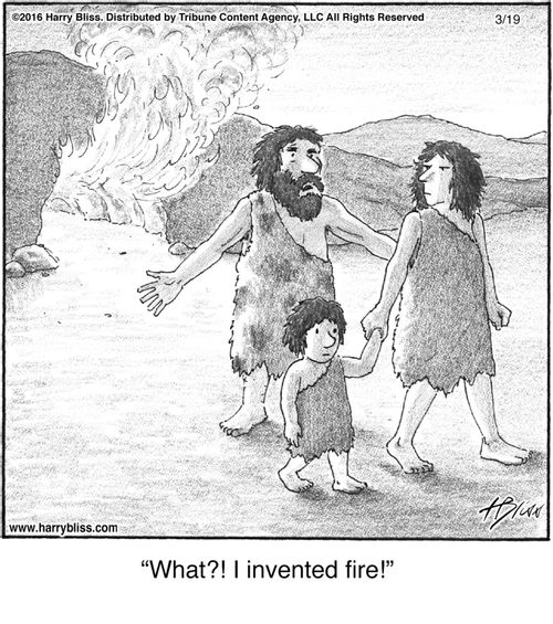"What?! I invented fire!"