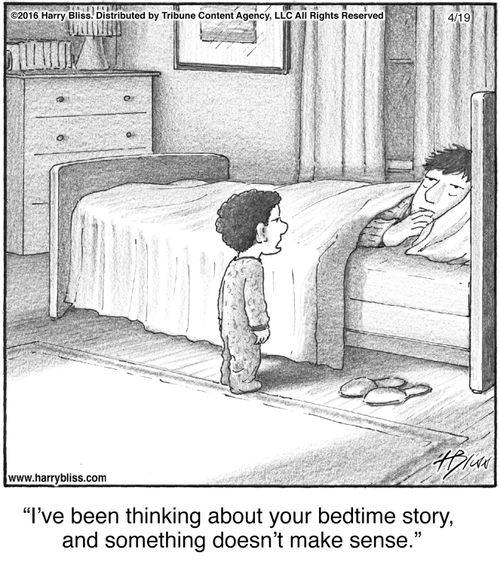 "I've been thinking about your bedtime story, and something doesn't make sense."