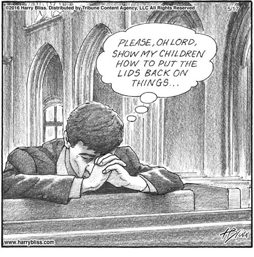 "Please, oh Lord, show my children how to put the lids back on things..."