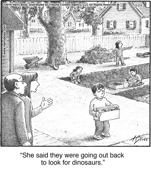 "She said they were going out back to look for dinosaurs."