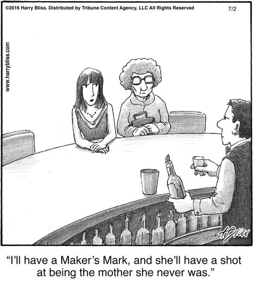 "I'll have a Maker's Mark, and she'll have a shot at being the mother she never was."