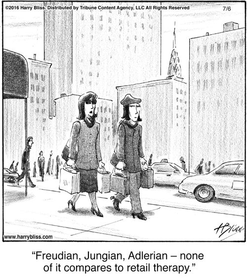 "Freudian, Jungian, Adlerian – none of it compares to retail therapy."