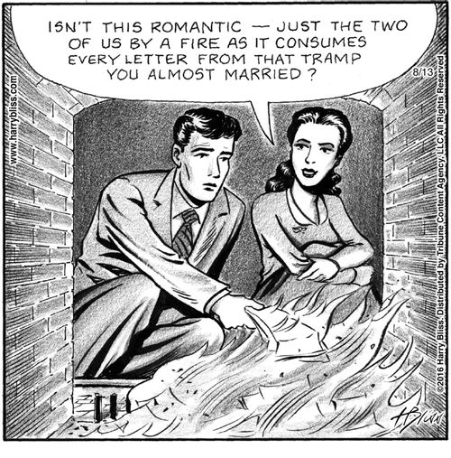 "Isn't this romantic—just the two of us by a fire as it consumes every letter from that tramp you almost married?"
