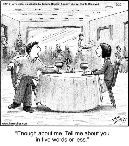 "Enough about me. Tell me about you in five words or less."