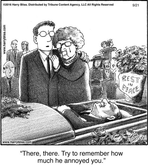 "There, there. Try to remember how much he annoyed you."
