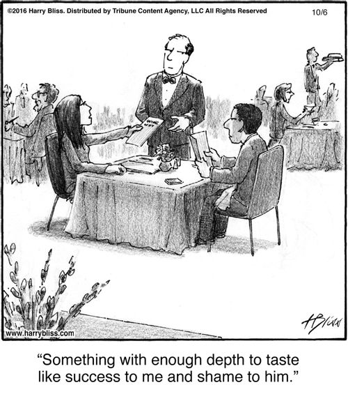 "Something with enough depth to taste like success to me and shame to him."