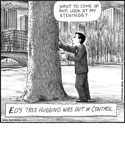 "Ed's tree hugging was out of control."
