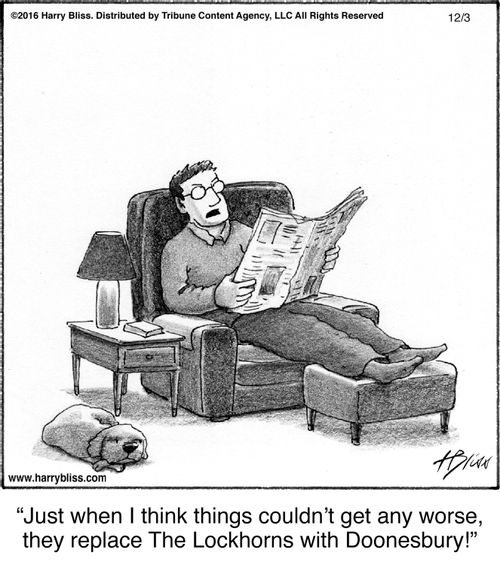 "Just when I think things couldn’t get any worse, they replace The Lockhorns with Doonesbury!"