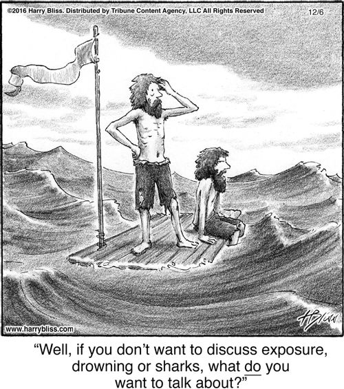 "Well, if you don’t want to discuss exposure, drowning or sharks, what do you want to talk about?"