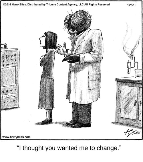 "I thought you wanted me to change."