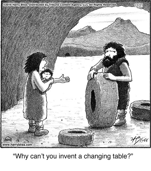 "Why can’t you invent a changing table?"