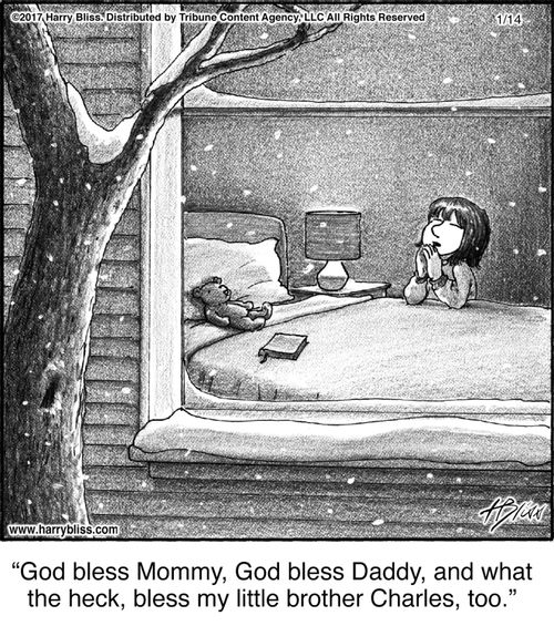 "God bless Mommy, God bless Daddy, and what the heck, bless my little brother Charles, too."
