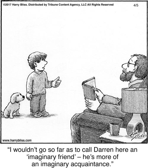"I wouldn’t go so far as to call Darren here an ‘imaginary friend’—he’s more of an imaginary acquaintance."