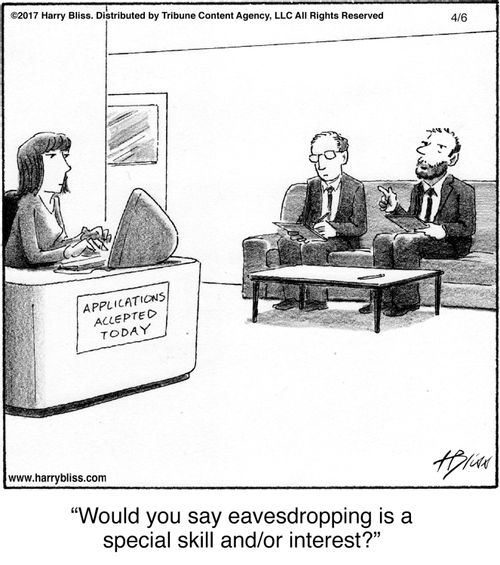 "Would you say eavesdropping is a special skill and/or interest?"