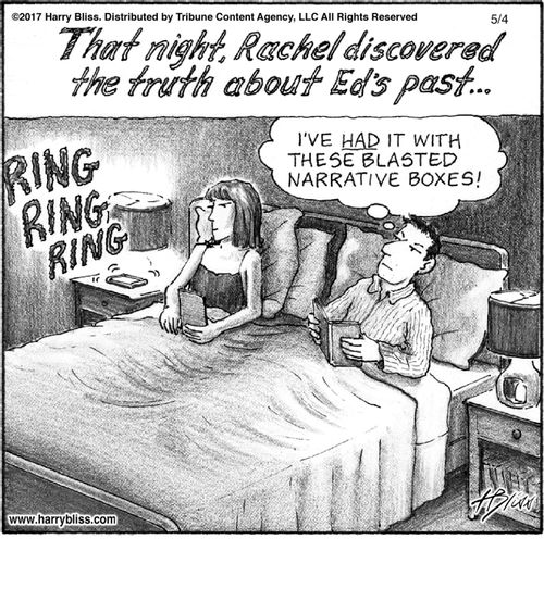 "That night, Rachel discovered the truth about Ed’s past…"  "I’ve had it with these blasted narrative boxes!"