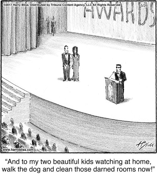 "And to my two beautiful kids watching at home, walk the dog and clean those darned rooms now!"