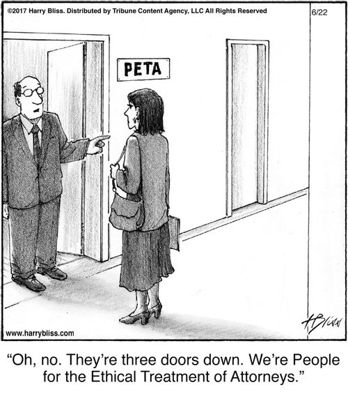 "Oh, no. They're three doors down. We're People for the Ethical Treatment of Attorneys."