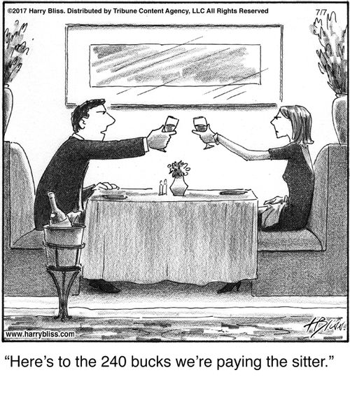 “Here’s to the 240 bucks we’re paying the sitter.”
