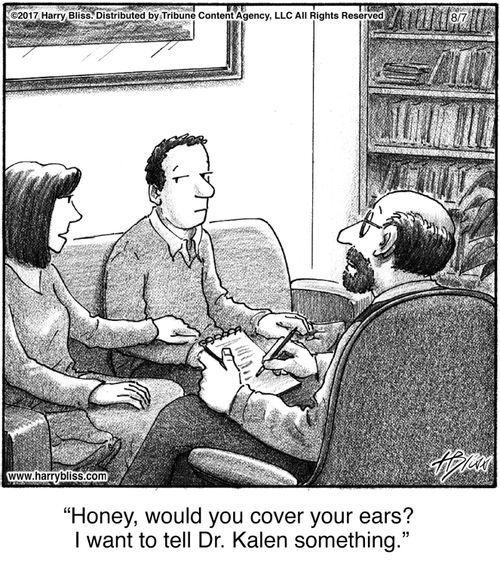 "Honey, would you cover your ears? I want to tell Dr. Kalen something."