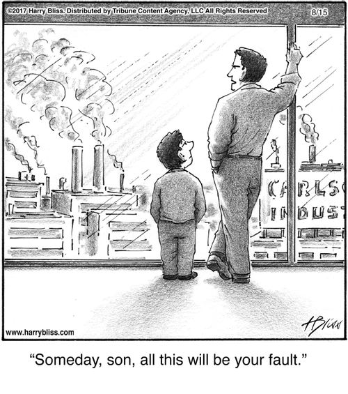 "Someday, son, all this will be your fault."