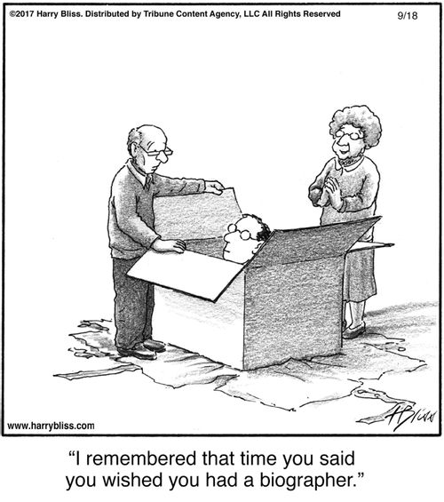 "I remembered that time you said you wished you had a biographer."