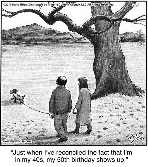 "Just when I’ve reconciled the fact that I’m in my 40s, my 50th birthday shows up."