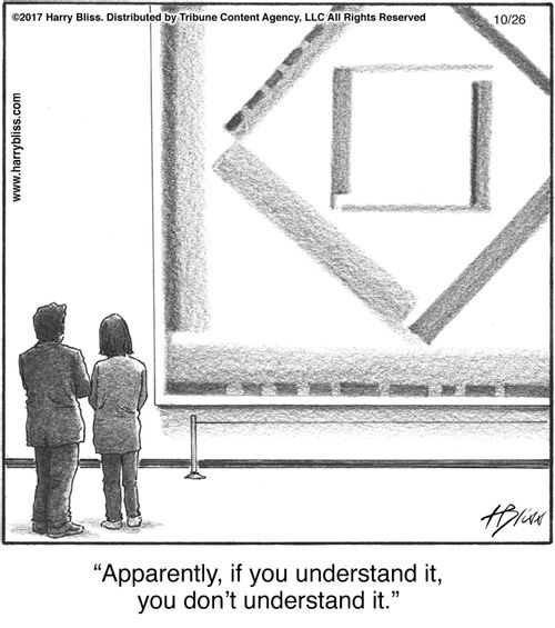 "Apparently, if you understand it, you don’t understand it."