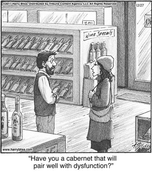 "Have you a cabernet that will pair well with dysfunction?"