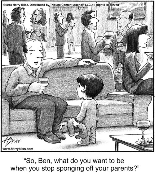 "So, Ben, what do you want to be when you stop sponging off your parents?"