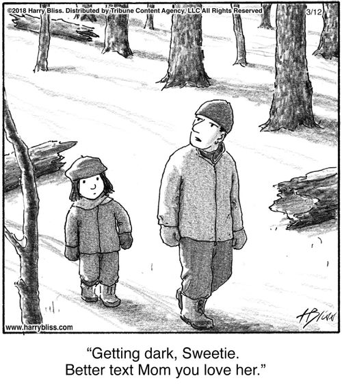"Getting dark, Sweetie. Better text Mom you love her."