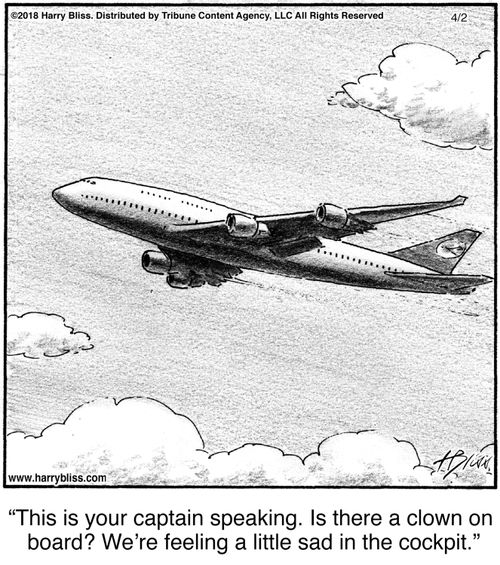 "This is your captain speaking. Is there a clown on board? We’re feeling a little sad in the cockpit."