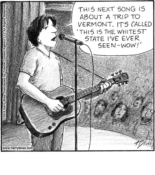 "This next song is about a trip to Vermont. It's called 'This is the whitest state I've ever seen—wow!'"