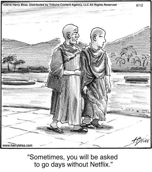 "Sometimes, you will be asked to go days without Netflix."