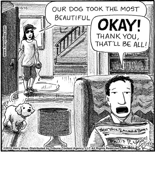 "Our dog took the most beautiful—"   "Okay! Thank you, that'll be all!"