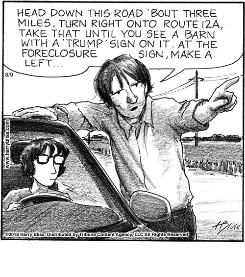 "Head down this road 'bout three miles, turn right onto Route 12A, take that until you see a barn with a 'Trump' sign on it. At the foreclosure sign, make a left..."