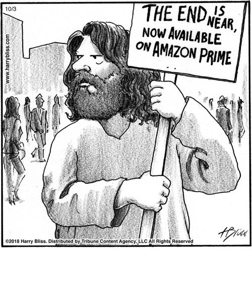 "The end is near, now available on Amazon Prime."
