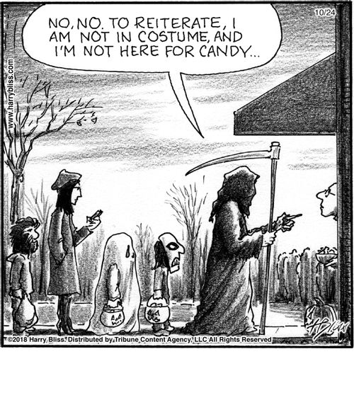 "No, no, to reiterate, I am not in costume, and I'm not here for candy..."