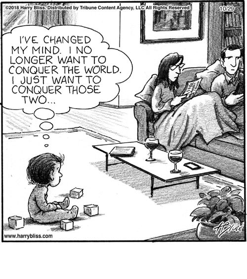 "I’ve changed my mind. I no longer want to conquer the world. I just want to conquer those two..."