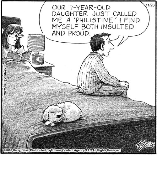 "Our 7-year-old daughter just called me a 'philistine.' I find myself both insulted and proud."