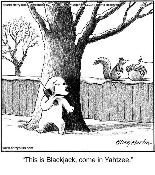 "This is Blackjack, come in Yahtzee."
